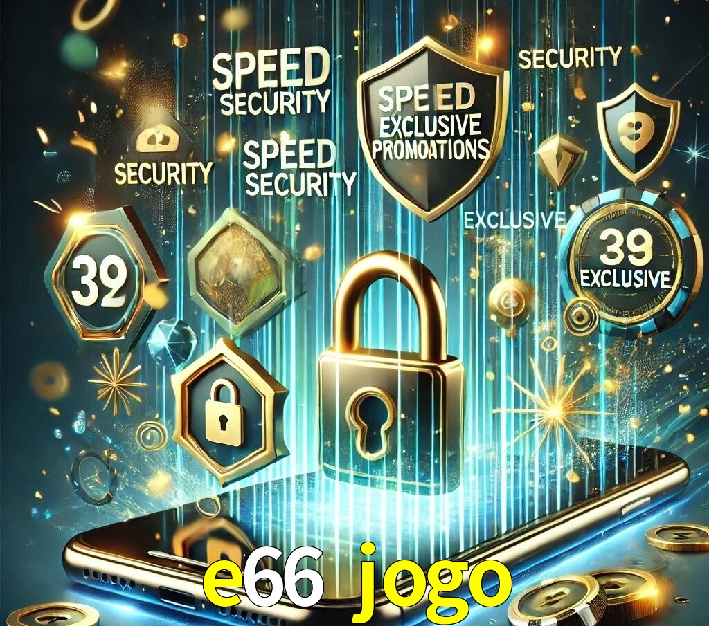 Vantagens do App e66 jogo